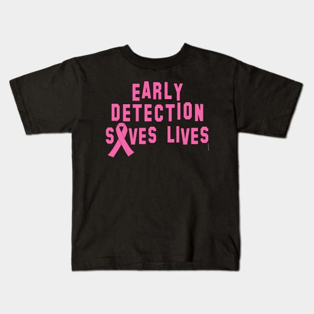 Early Detection Saves Lives Kids T-Shirt by Scarebaby